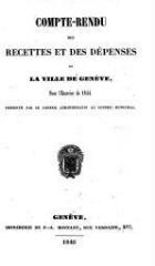 43 vues  - crf_1844 Compte rendu des recettes et des dépenses de la Ville de Genève : pour l\'exercice 1844 (ouvre la visionneuse)