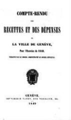 35 vues  - crf_1848 Compte rendu des recettes et des dépenses de la Ville de Genève : pour l\'exercice 1848 (ouvre la visionneuse)