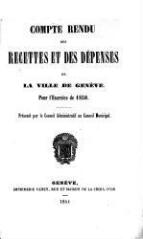 31 vues  - crf_1850 Compte rendu des recettes et des dépenses de la Ville de Genève : pour l\'exercice 1850 (ouvre la visionneuse)